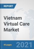 Vietnam Virtual Care Market: Prospects, Trends Analysis, Market Size and Forecasts up to 2027- Product Image