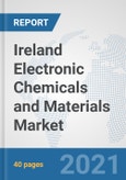 Ireland Electronic Chemicals and Materials Market: Prospects, Trends Analysis, Market Size and Forecasts up to 2027- Product Image