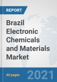 Brazil Electronic Chemicals and Materials Market: Prospects, Trends Analysis, Market Size and Forecasts up to 2027- Product Image