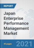 Japan Enterprise Performance Management (EPM) Market: Prospects, Trends Analysis, Market Size and Forecasts up to 2027- Product Image