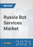 Russia Bot Services Market: Prospects, Trends Analysis, Market Size and Forecasts up to 2027- Product Image