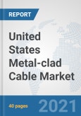 United States Metal-clad Cable Market: Prospects, Trends Analysis, Market Size and Forecasts up to 2027- Product Image