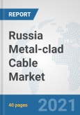 Russia Metal-clad Cable Market: Prospects, Trends Analysis, Market Size and Forecasts up to 2027- Product Image