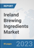 Ireland Brewing Ingredients Market: Prospects, Trends Analysis, Market Size and Forecasts up to 2030- Product Image