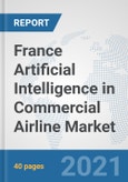 France Artificial Intelligence in Commercial Airline Market: Prospects, Trends Analysis, Market Size and Forecasts up to 2027- Product Image