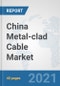 China Metal-clad Cable Market: Prospects, Trends Analysis, Market Size and Forecasts up to 2027 - Product Thumbnail Image