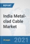 India Metal-clad Cable Market: Prospects, Trends Analysis, Market Size and Forecasts up to 2027 - Product Thumbnail Image