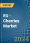 EU - Cherries (Sour) - Market Analysis, Forecast, Size, Trends and Insights. Update: COVID-19 Impact - Product Thumbnail Image