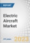 Electric Aircraft Market by Platform (Regional Transport Aircraft, Business Jets, Light & Ultralight Aircraft), Type, System (Batteries, Electric Motors, Aerostructures, Avionics, Software), Technology, Application and Region - Forecast to 2030 - Product Thumbnail Image