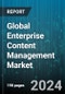 Global Enterprise Content Management Market by Component (Services, Solutions), Functions (Accounting and Legal, Human Resource, Procurement and Supply Chain Management), Deployment Type, Organization Size, Vertical - Forecast 2024-2030 - Product Image
