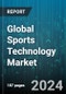 Global Sports Technology Market by Technology (Devices, Esports, Smart Stadiums), Sport Type (Esports, Individual Sports, Team Sports), Application, End-use - Forecast 2024-2030 - Product Image