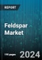 Feldspar Market by Type, End-Use - Global Forecast 2025-2030 - Product Image