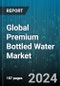 Global Premium Bottled Water Market by Category (Flavored, Plain), Product (Mineral Water, Purified Water, Sparkling Water), Distribution Channel - Forecast 2024-2030 - Product Thumbnail Image