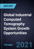 Global Industrial Computed Tomography (CT) System Growth Opportunities- Product Image