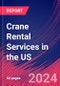 Crane Rental Services in the US - Industry Market Research Report - Product Thumbnail Image