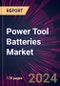 Power Tool Batteries Market 2024-2028 - Product Image