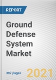 Ground Defense System Market by Application, Operation, and End User: Global Opportunity Analysis and Industry Forecast, 2021-2030- Product Image