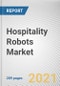 Hospitality Robots Market by Type and end user Sales Channel: Global Opportunity Analysis and Industry Forecast 2021-2030 - Product Thumbnail Image
