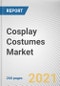 Cosplay Costumes Market by End User, Application, and Distribution Channel: Global Opportunity Analysis and Industry Forecast 2021-2030 - Product Thumbnail Image