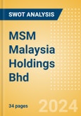 MSM Malaysia Holdings Bhd (MSM) - Financial and Strategic SWOT Analysis Review- Product Image