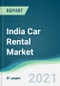 India Car Rental Market - Forecasts from 2021 to 2026 - Product Thumbnail Image