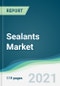 Sealants Market - Forecasts from 2021 to 2026 - Product Thumbnail Image