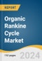 Organic Rankine Cycle Market Size, Share & Trends Analysis Report By Application (Waste Heat Recovery, Biomass, Geothermal, Solar Thermal, Oil & Gas), By Region, And Segment Forecasts, 2024 - 2030 - Product Thumbnail Image