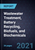 Growth Opportunities in Wastewater Treatment, Battery Recycling, Biofuels, and Biochemicals- Product Image