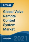 Global Valve Remote Control System Market, By Type (Hydraulic, Pneumatic, Electric, & Electro-Hydraulic), By Valve Type (Ball, Globe, Butterfly, Gate, Diaphragm, Plug, Check, and Safety), By End User, By Region, Competition Forecast & Opportunities, 2026- Product Image