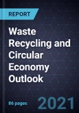 Waste Recycling and Circular Economy Outlook, 2021- Product Image