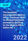 The Simulated Administrative Medical Office. Practicum Skills for Medical Assistants powered by SimChart for the Medical Office. Edition No. 2- Product Image