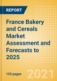 France Bakery and Cereals Market Assessment and Forecasts to 2025 - Analyzing Product Categories and Segments, Distribution Channel, Competitive Landscape, Packaging and Consumer Segmentation- Product Image