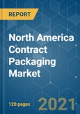 North America Contract Packaging Market - Growth, Trends, COVID-19 Impact, and Forecasts (2021 - 2026)- Product Image