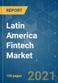 Latin America Fintech Market - Growth, Trends, COVID-19 Impact, and Forecasts (2021 - 2026)- Product Image