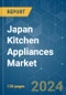 Japan Kitchen Appliances - Market Share Analysis, Industry Trends & Statistics, Growth Forecasts 2020 - 2029 - Product Thumbnail Image