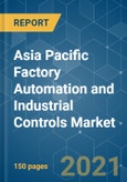 Asia Pacific Factory Automation and Industrial Controls Market - Growth, Trends, COVID-19 Impact, and Forecasts (2021 - 2026)- Product Image