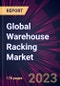 Global Warehouse Racking Market 2023-2027 - Product Thumbnail Image