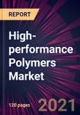 High-performance Polymers Market 2021-2025- Product Image