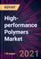 High-performance Polymers Market 2021-2025 - Product Thumbnail Image