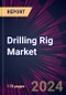 Drilling Rig Market 2024-2028 - Product Image