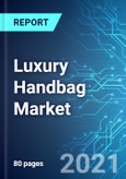 Luxury Handbag Market: Size & Forecast with Impact Analysis of COVID-19 (2021-2025)- Product Image