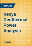 Kenya Geothermal Power Analysis - Market Outlook to 2030, Update 2021- Product Image