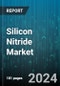 Silicon Nitride Market by Type (Hot pressed silicon nitride (HPSN), Reaction bonded silicon nitride (RBSN), Sintered silicon nitrides (SSN)), Form (Granules, Powder), Manufacturing Process, Application - Global Forecast 2025-2030 - Product Image