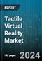 Tactile Virtual Reality Market by Component, End-Use - Global Forecast 2025-2030 - Product Image