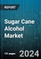 Sugar Cane Alcohol Market by Product, Application - Global Forecast 2025-2030 - Product Image