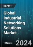 Global Industrial Networking Solutions Market by Component (Services, Technologies), Networking Type (Wireless Networking, Wireline Networking), Application, Deployment, Industry Size, Vertical - Forecast 2024-2030- Product Image