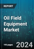 Oil Field Equipment Market by Product, Application - Global Forecast 2025-2030- Product Image