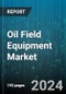 Oil Field Equipment Market by Product Type (Cementing Equipment, Drilling Equipment, Lighting Structures), Application (Offshore, Onshore), Sales Channel - Global Forecast 2025-2030 - Product Thumbnail Image