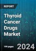 Thyroid Cancer Drugs Market by Drug Type, Mode of Administration, Stage of Disease, Cancer Type, End User - Global Forecast 2025-2030- Product Image