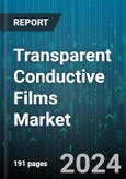 Transparent Conductive Films Market by Material, Type, Application - Global Forecast 2025-2030- Product Image